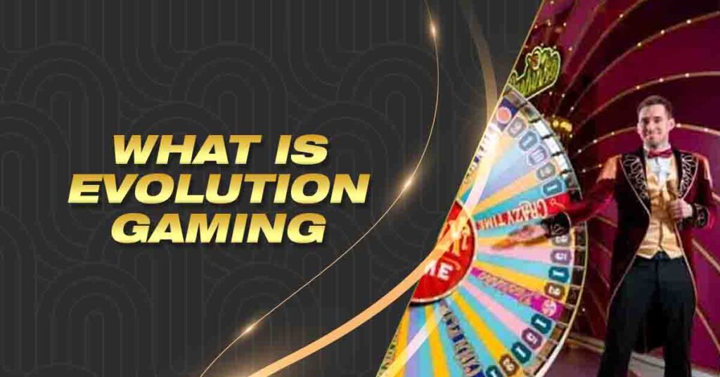 What is evolution gaming